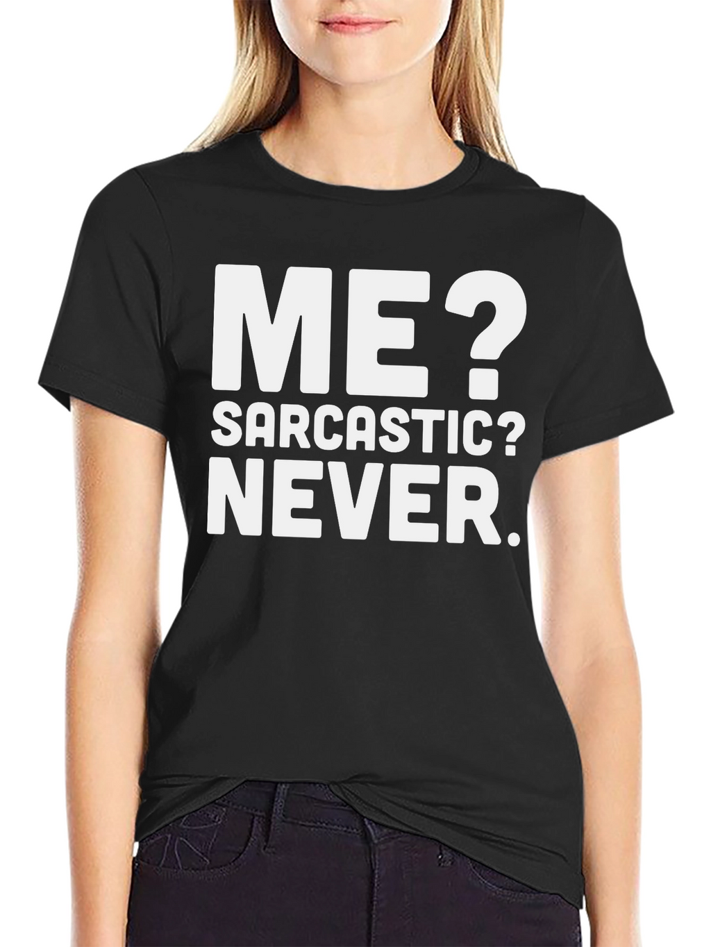 Funny Sarcastic T-Shirt - Me? Never!