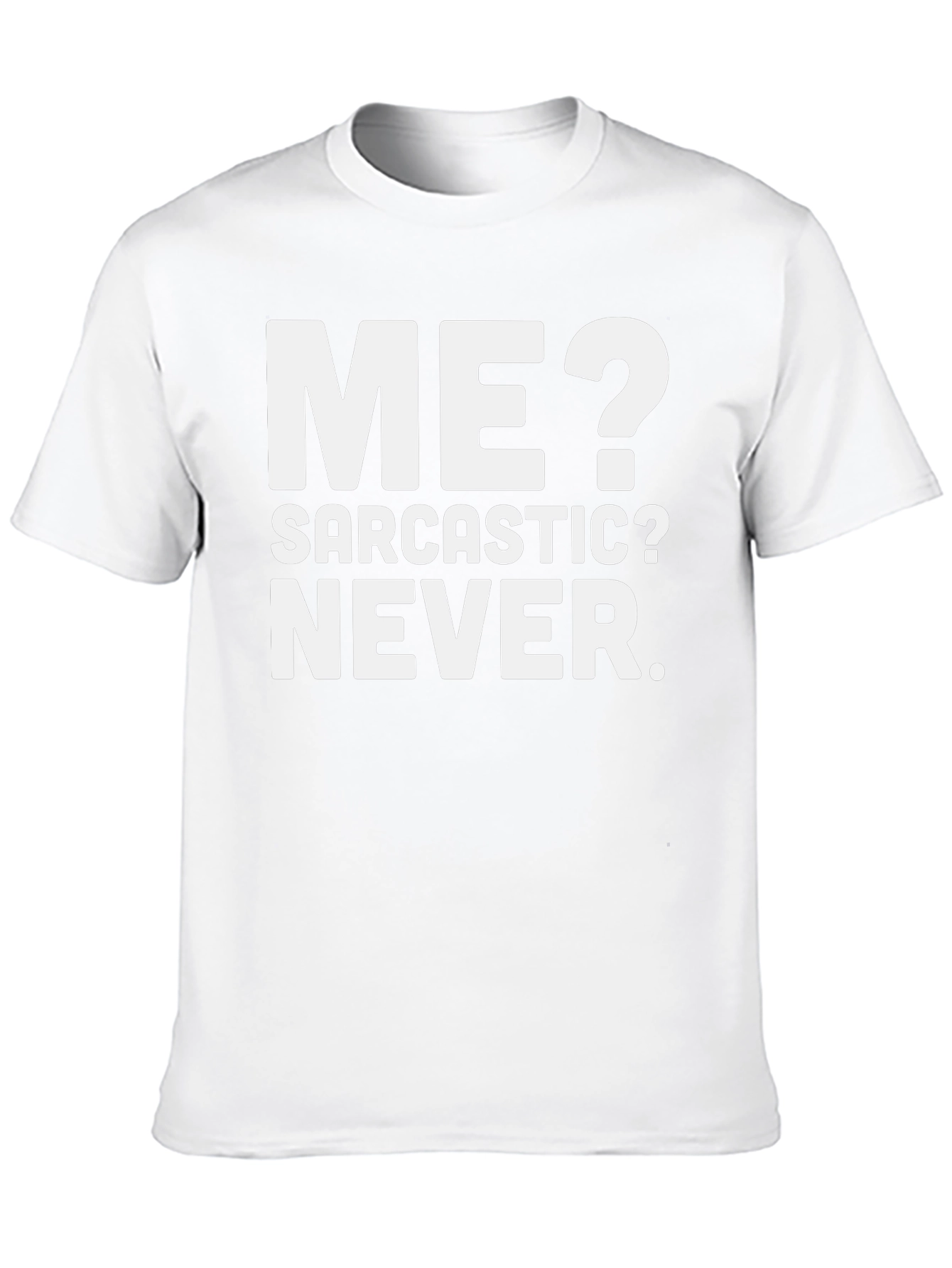 Funny Sarcastic T-Shirt - Me? Never!