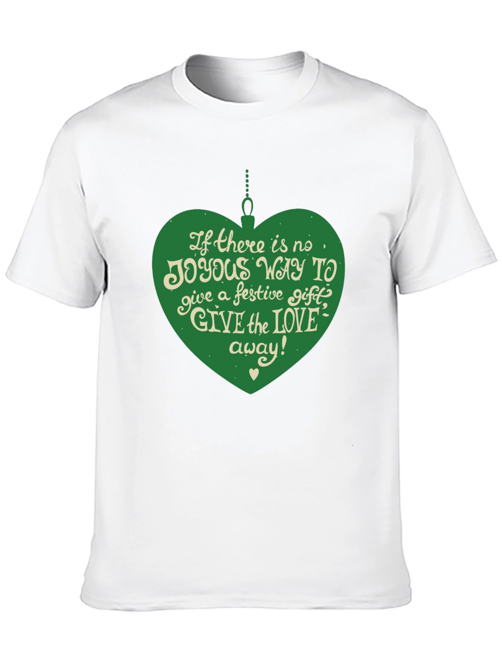 Festive Joy T-Shirt: Give the Love Away