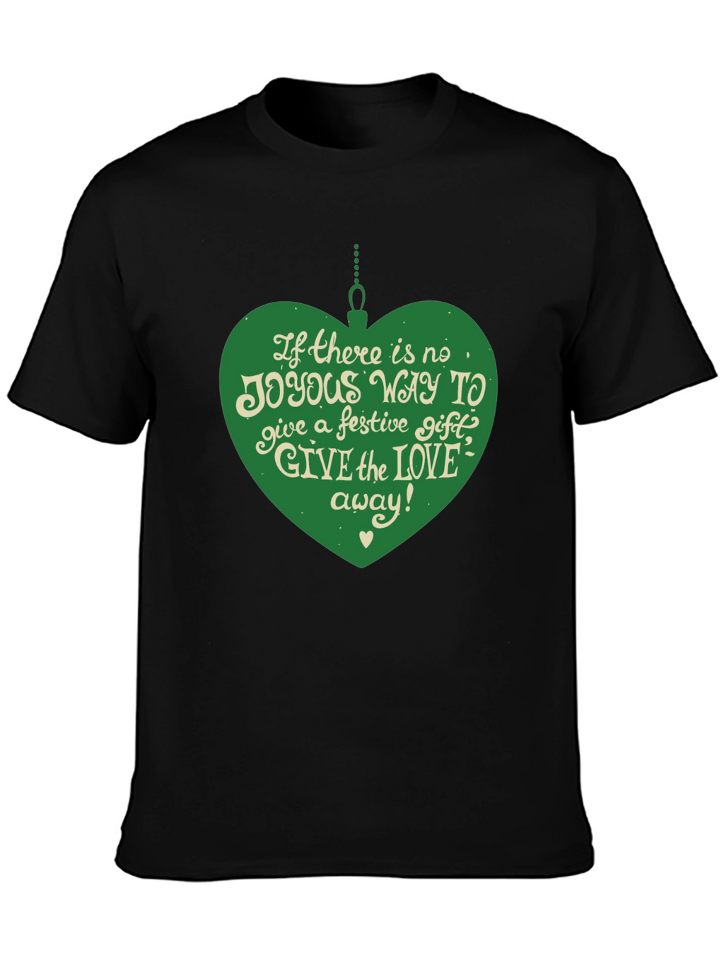 Festive Joy T-Shirt: Give the Love Away
