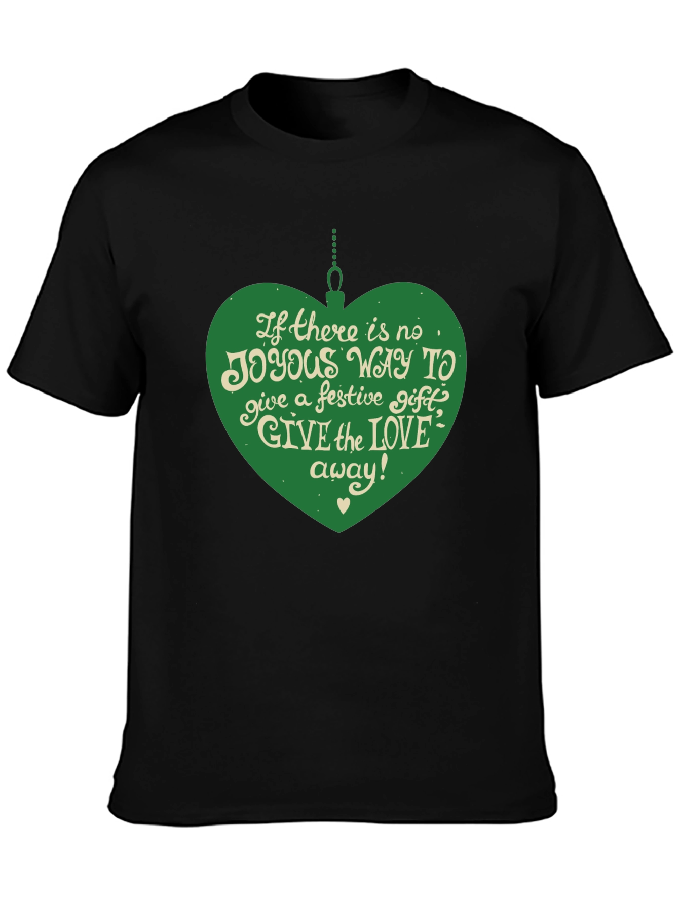 Festive Joy T-Shirt: Give the Love Away