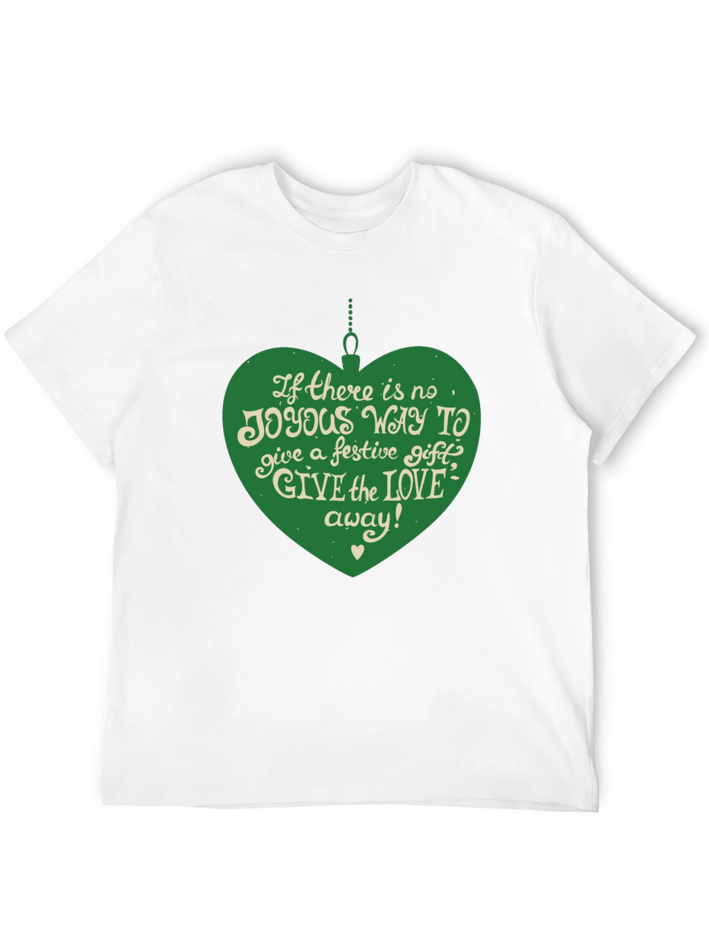 Festive Joy T-Shirt: Give the Love Away