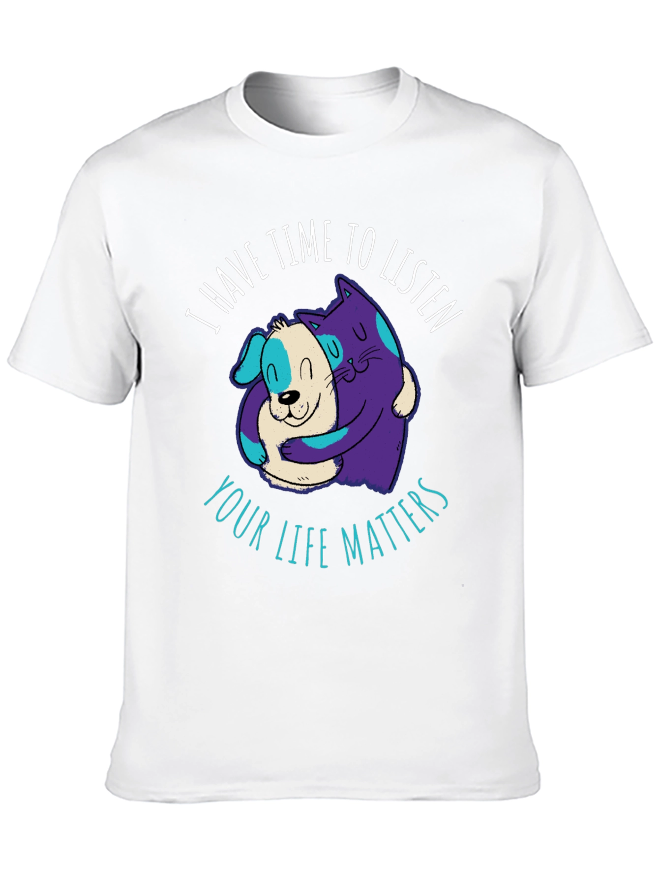 Comfortable T-Shirt: Cat & Dog Your Life Matters