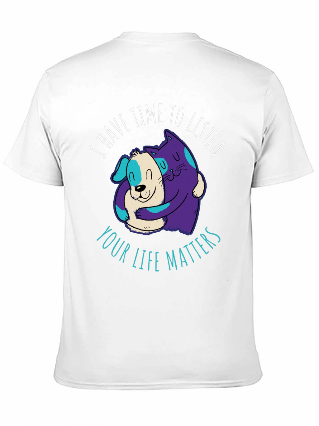 Comfortable T-Shirt: Cat & Dog Your Life Matters