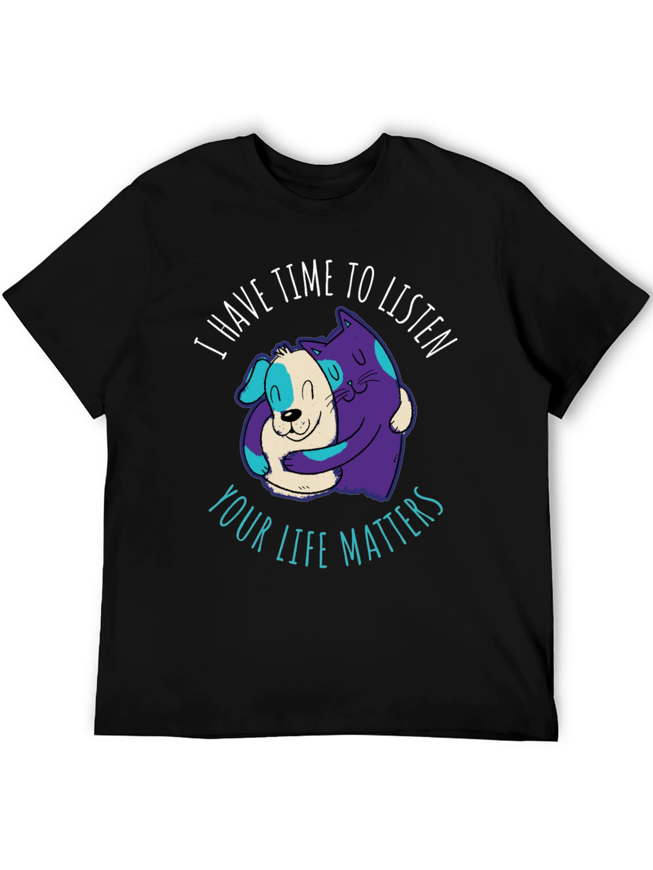 Comfortable T-Shirt: Cat & Dog Your Life Matters