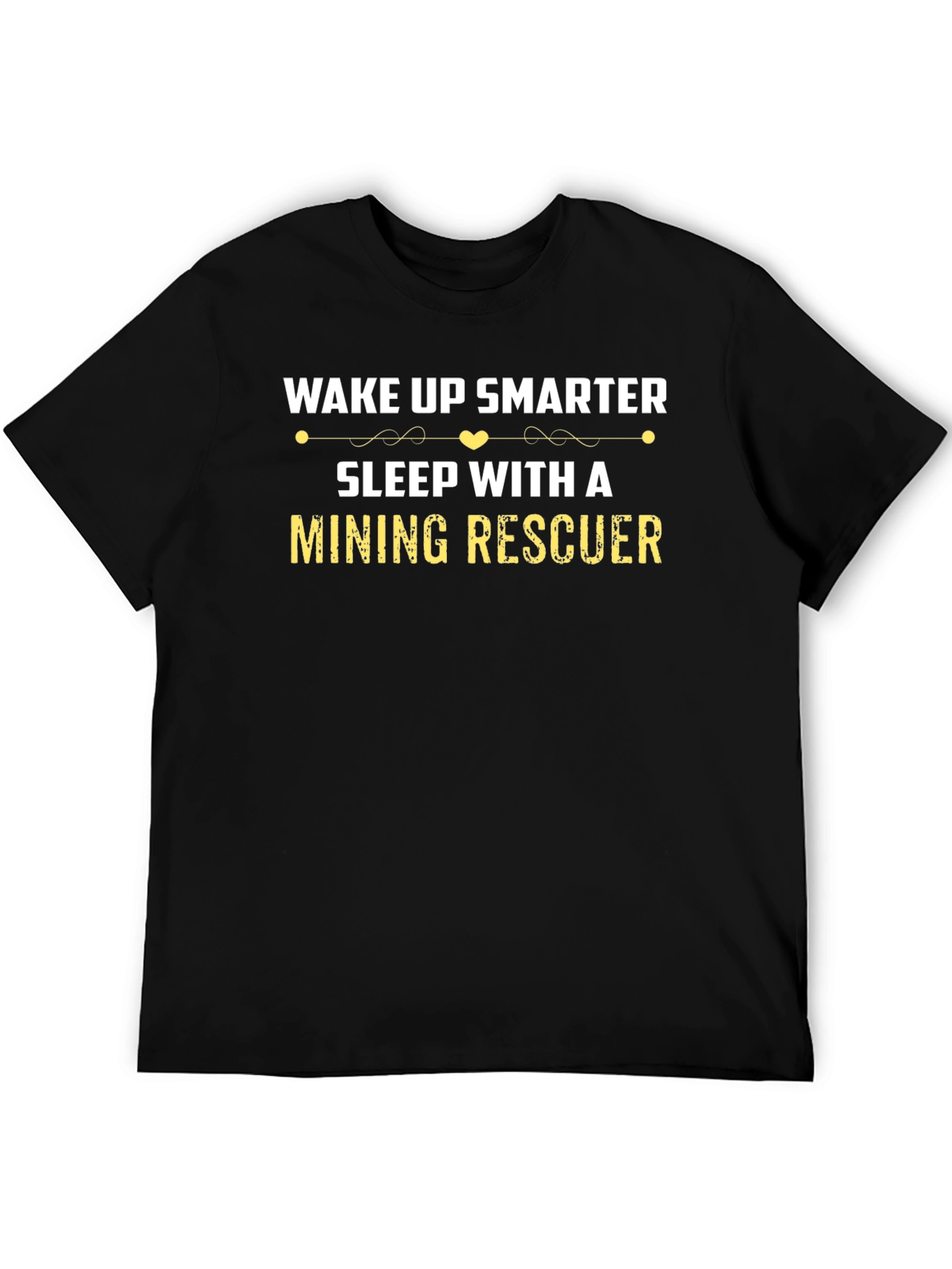 Wake Up Smarter Mining Rescuer Graphic T-Shirt