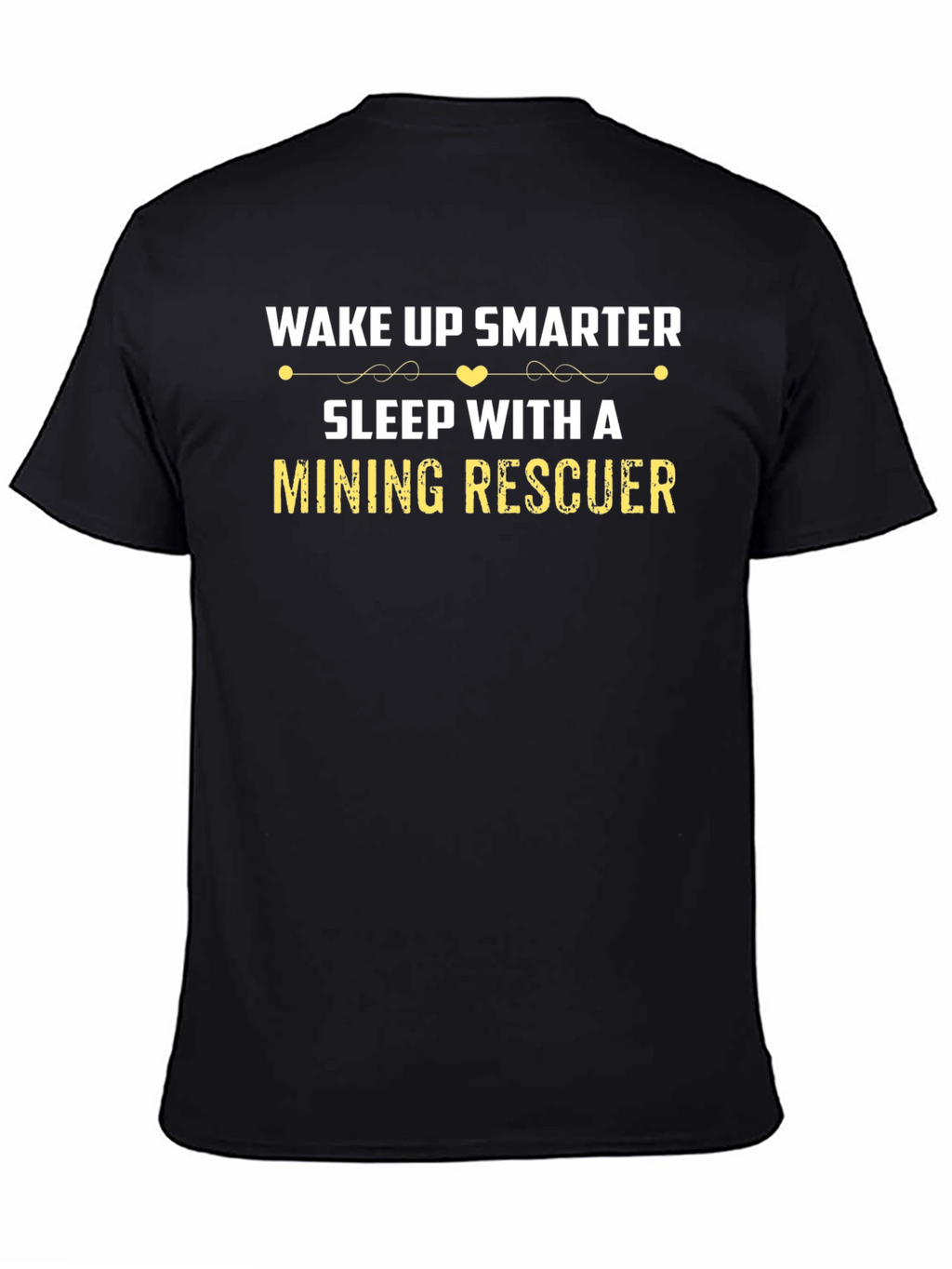 Wake Up Smarter Mining Rescuer Graphic T-Shirt