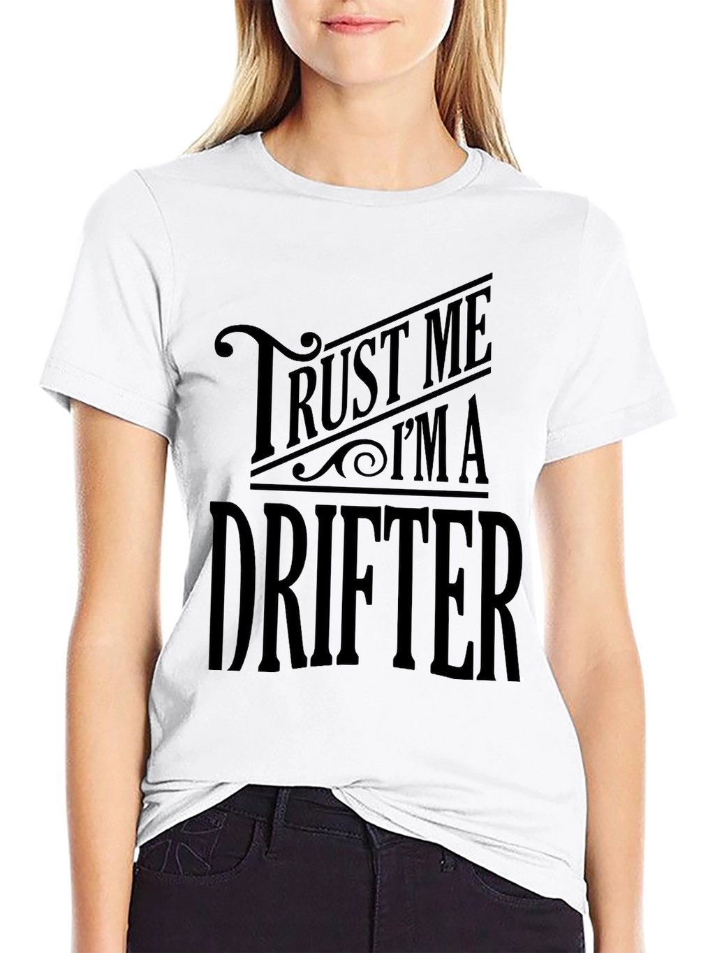 Trust Me Im A Drifter T-Shirt