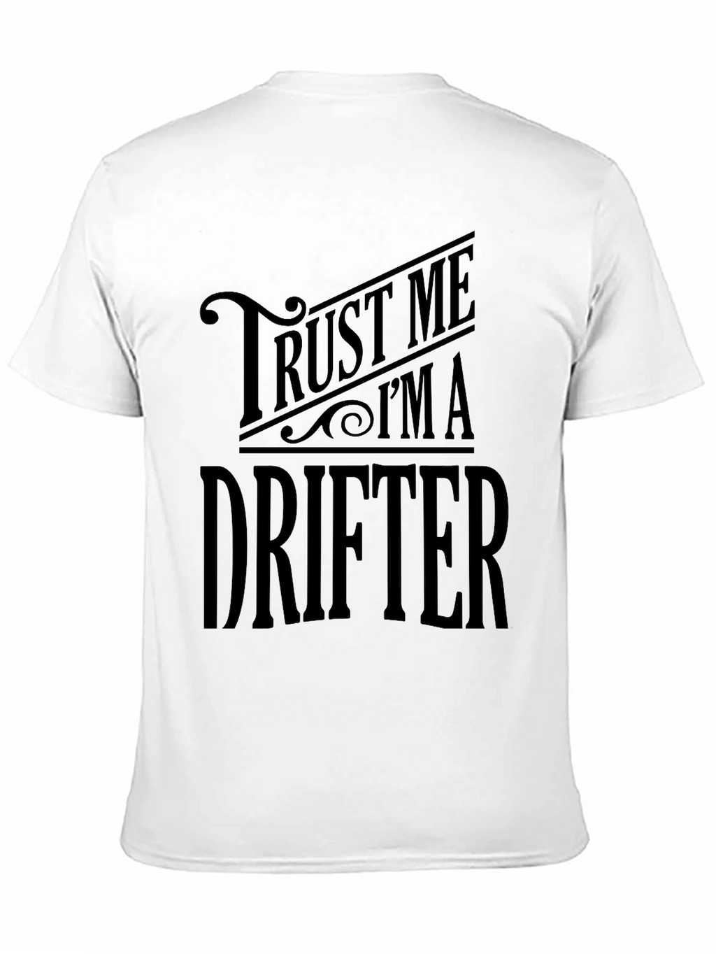 Trust Me Im A Drifter T-Shirt