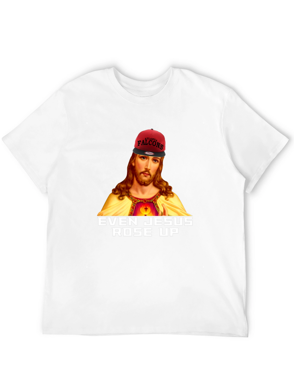 Even Jesus Rose Up T-Shirt - Falcons Fan Apparel
