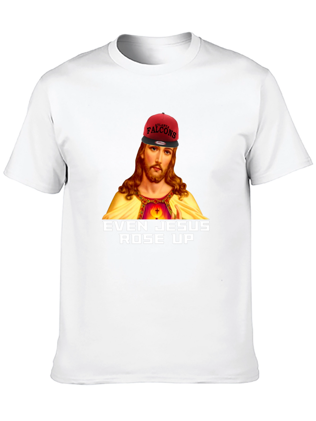 Even Jesus Rose Up T-Shirt - Falcons Fan Apparel