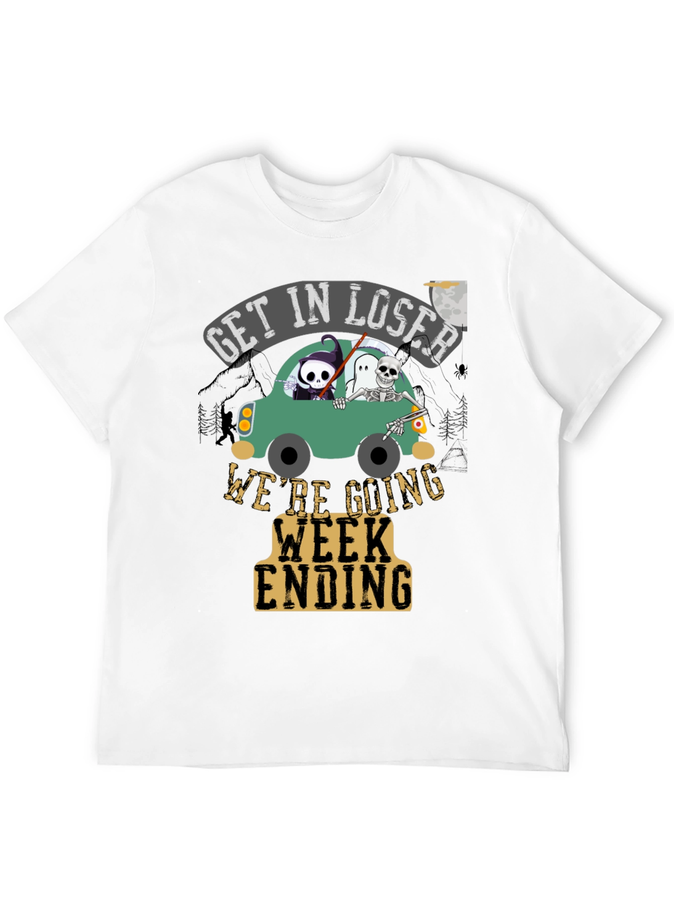 Get In Loser Were Going Week Ending T-Shirt