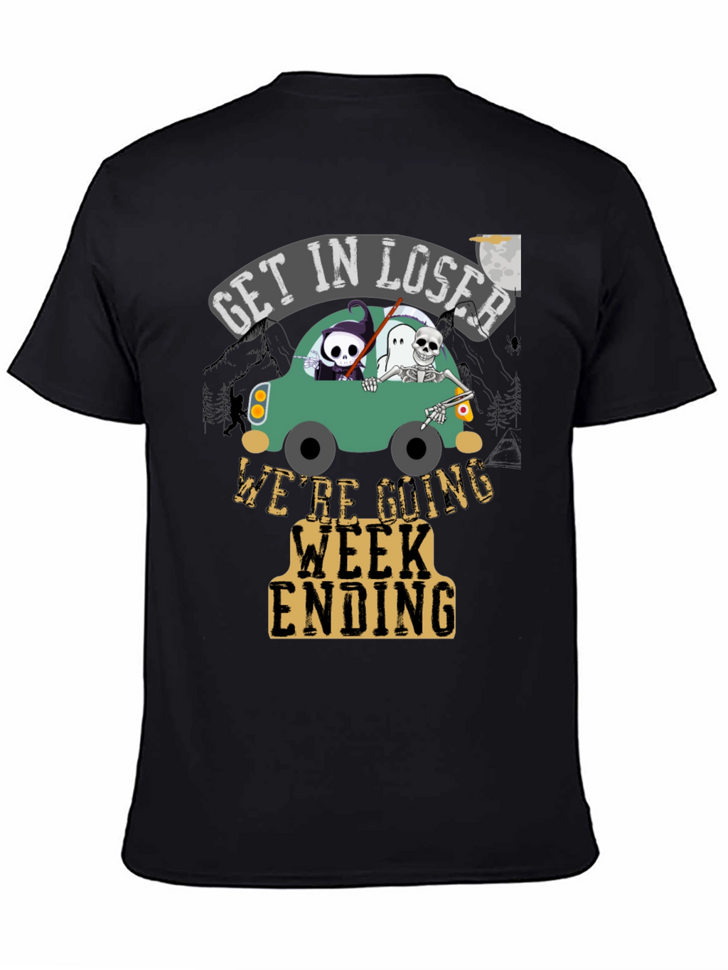 Get In Loser Were Going Week Ending T-Shirt