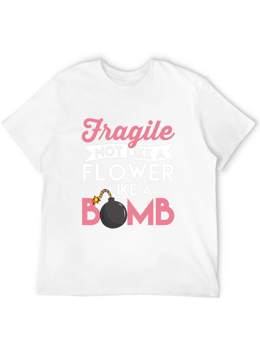 Fragile Like a Bomb T-Shirt Funny Graphic Tee