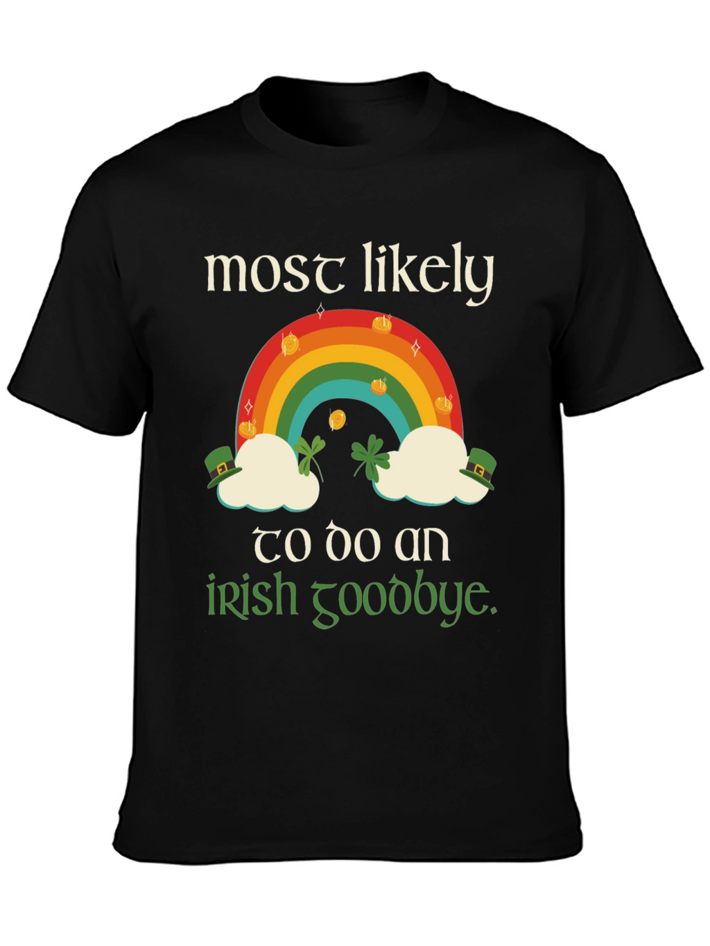St. Patricks Day Rainbow Irish Goodbye T-Shirt