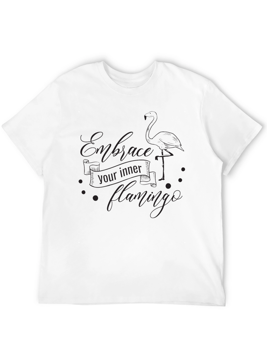 Embrace Your Inner Flamingo T-Shirt - Soft Cotton Blend