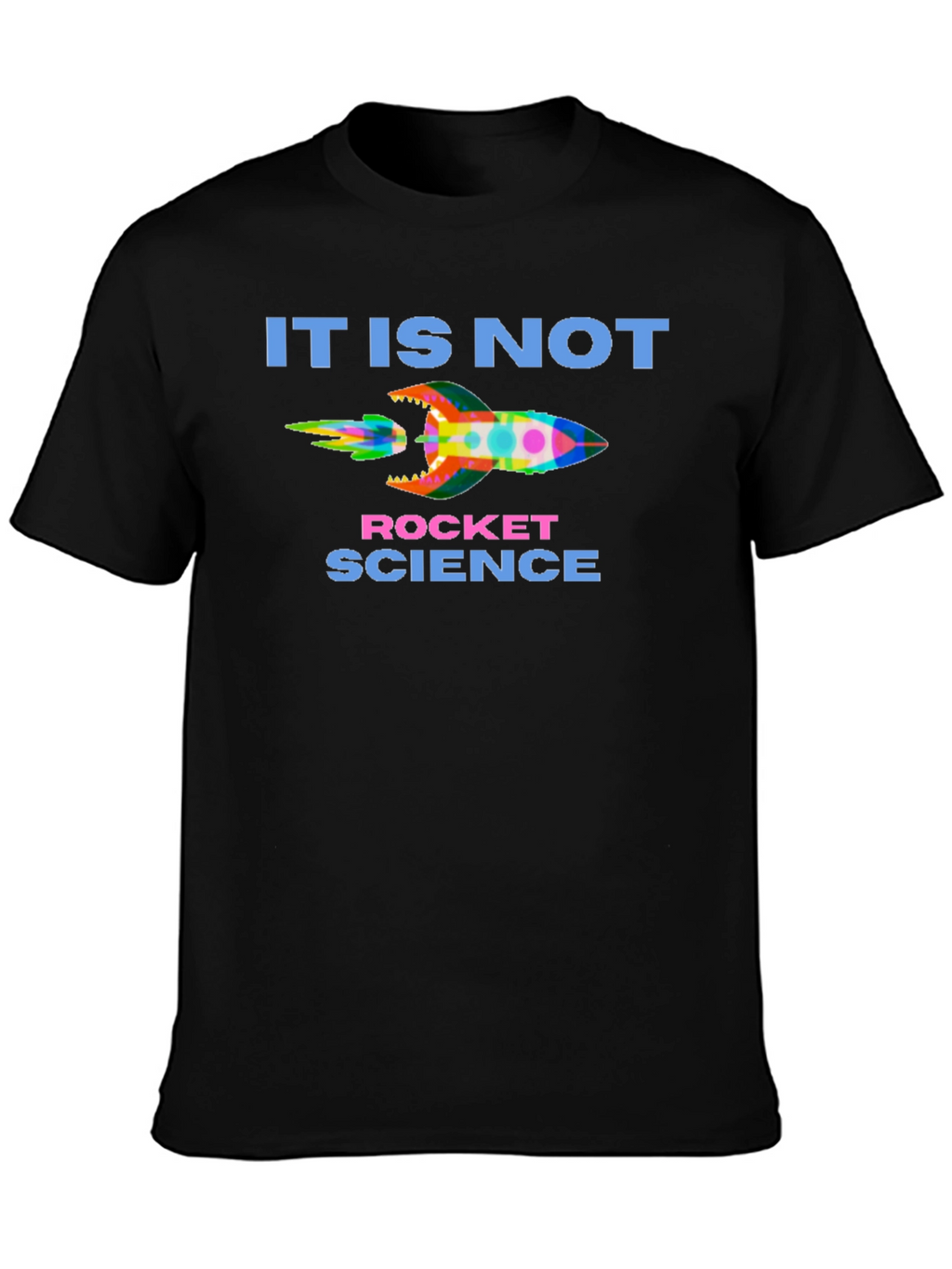 It Is Not Rocket Science T-Shirt