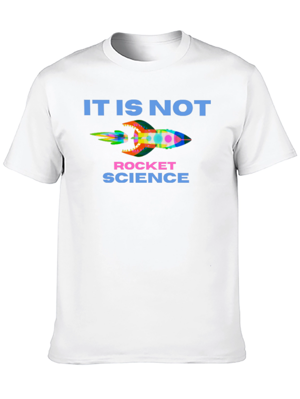 It Is Not Rocket Science T-Shirt