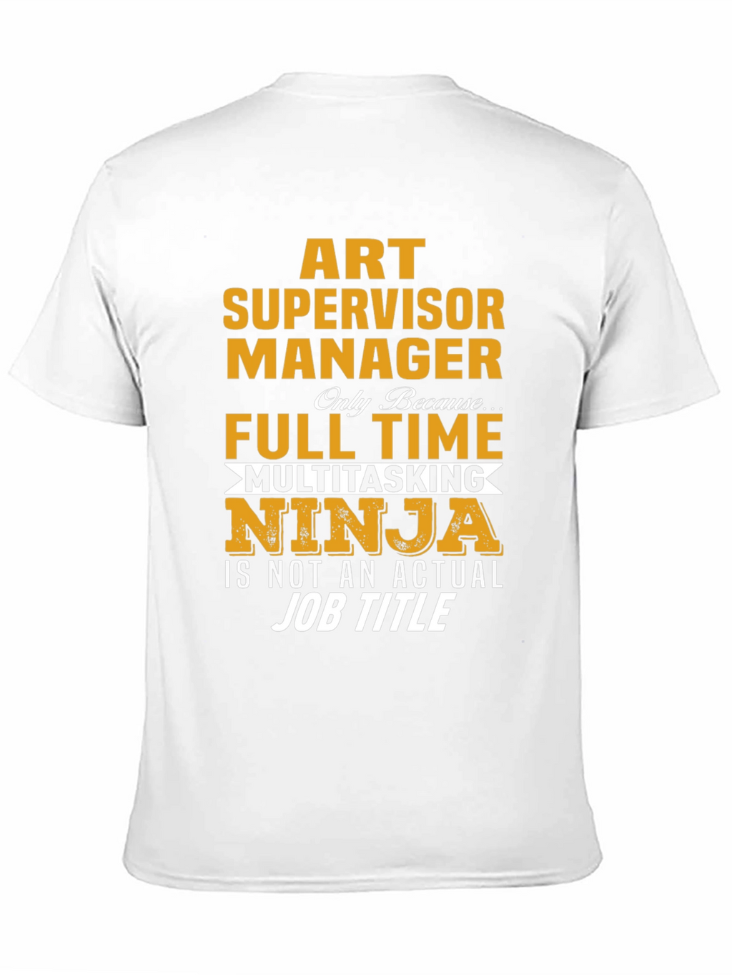 Art Supervisor Manager Full-Time Ninja T-Shirt