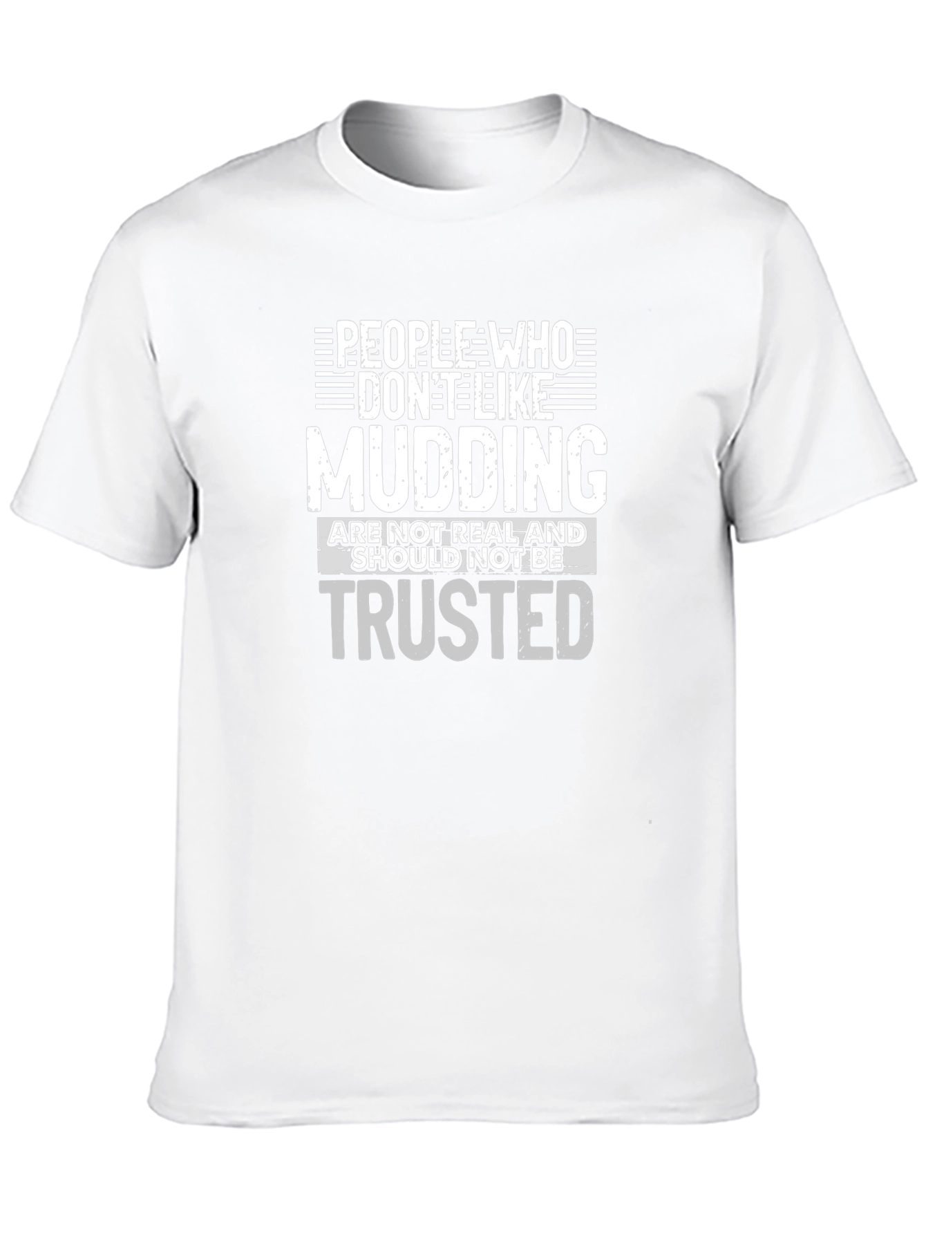 Mudding T-Shirt: People Who Dont Like Mudding Tee