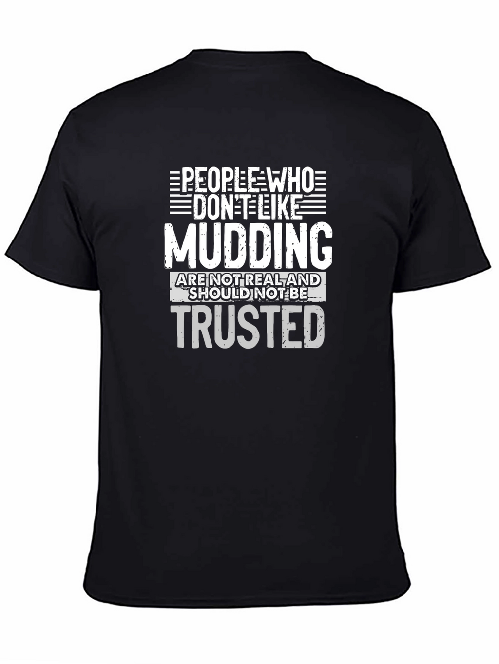 Mudding T-Shirt: People Who Dont Like Mudding Tee