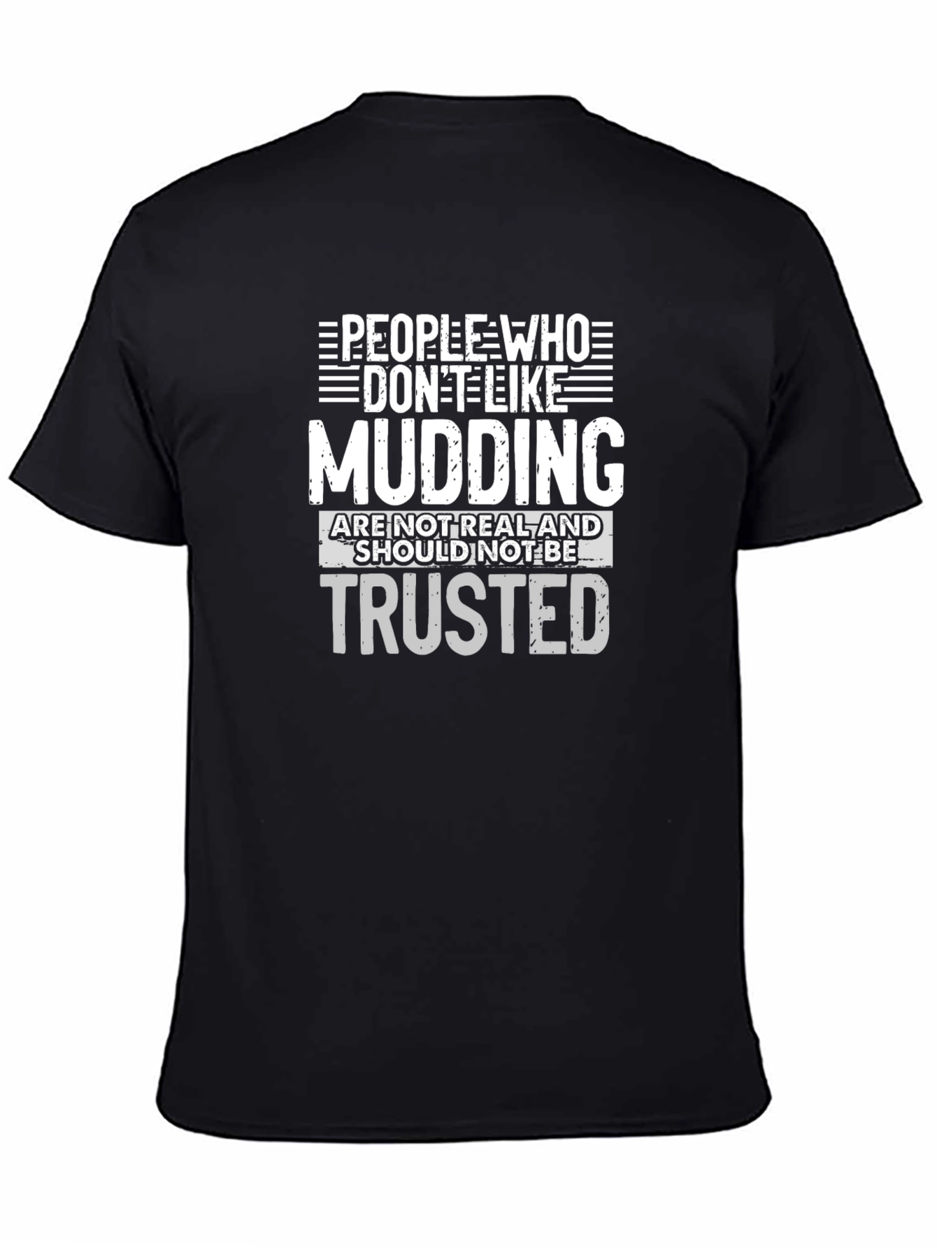 Mudding T-Shirt: People Who Dont Like Mudding Tee