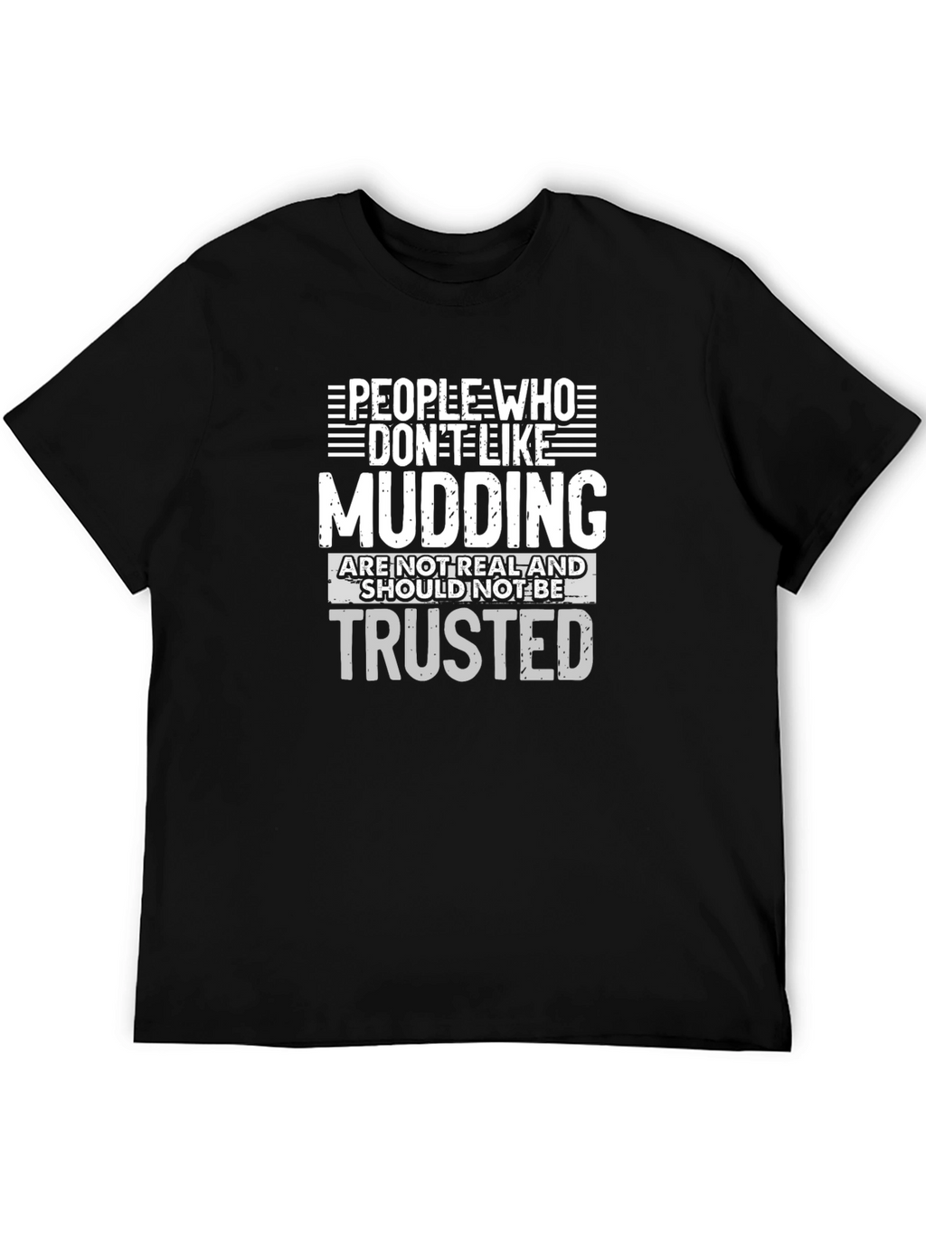 Mudding T-Shirt: People Who Dont Like Mudding Tee