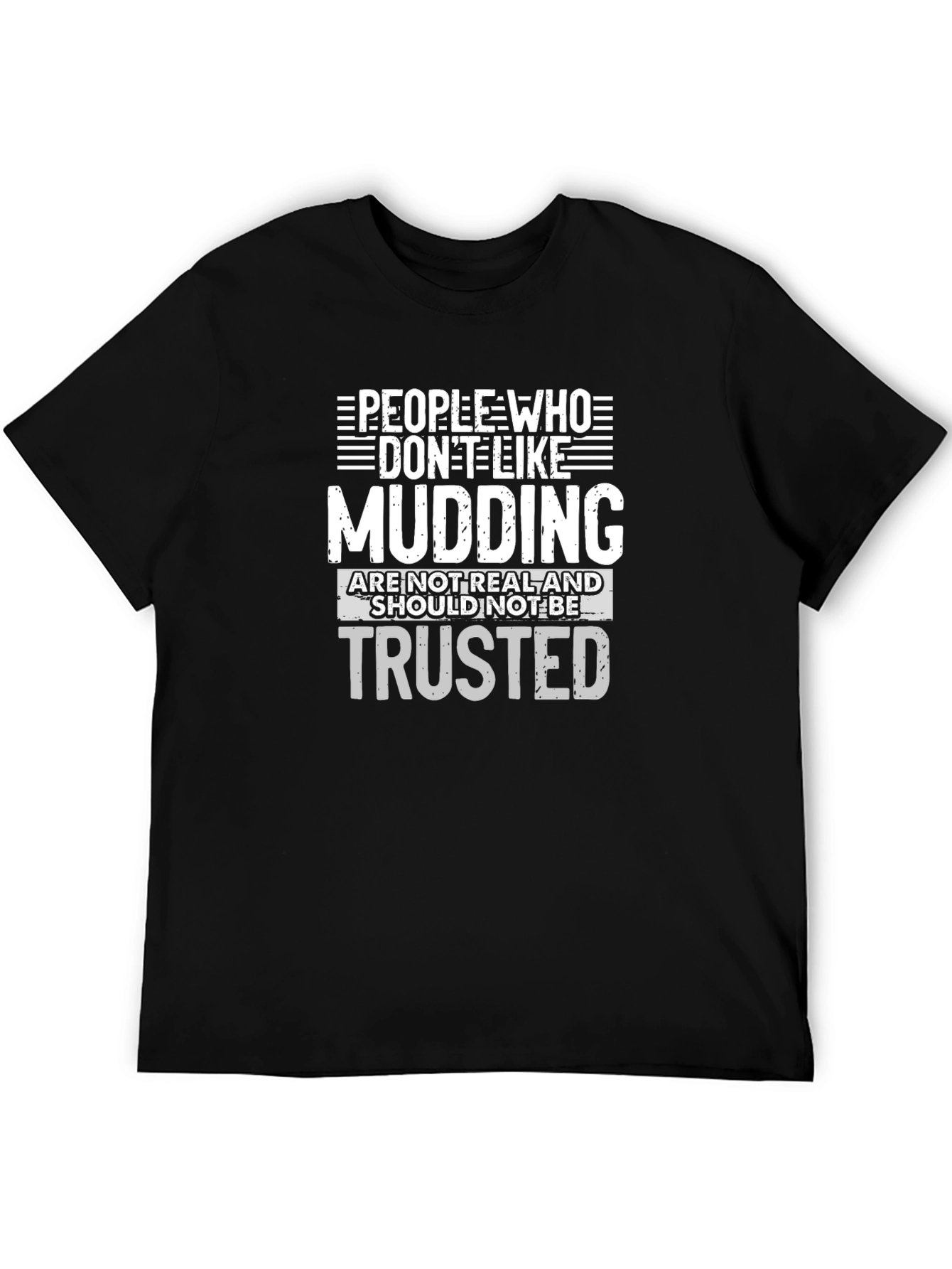 Mudding T-Shirt: People Who Dont Like Mudding Tee