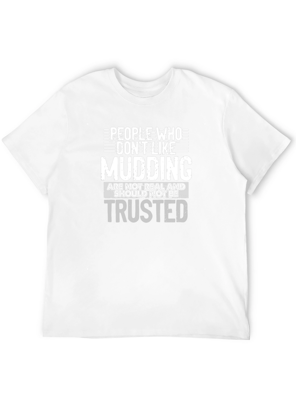 Mudding T-Shirt: People Who Dont Like Mudding Tee