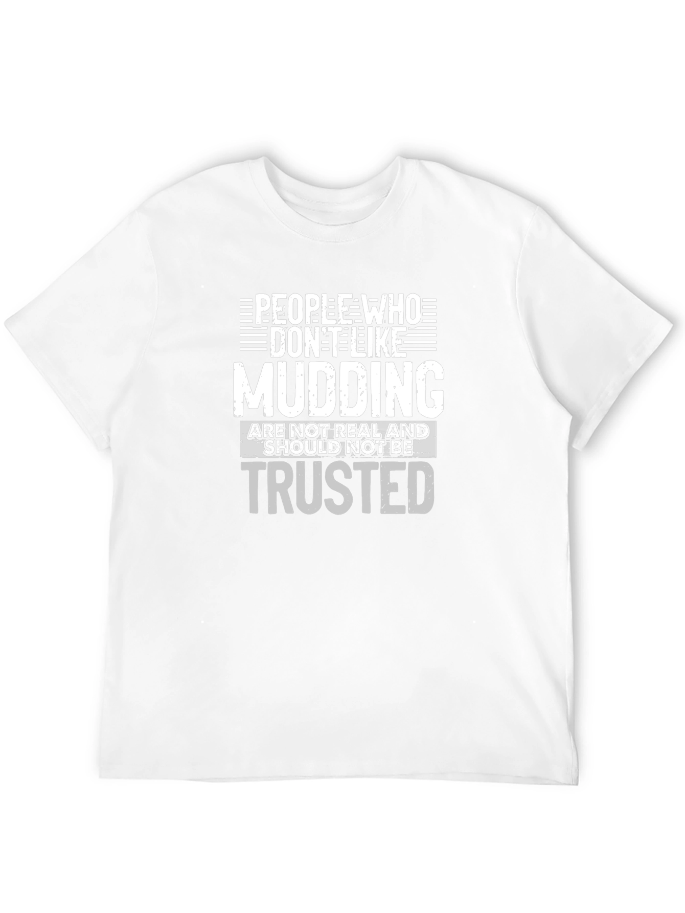 Mudding T-Shirt: People Who Dont Like Mudding Tee