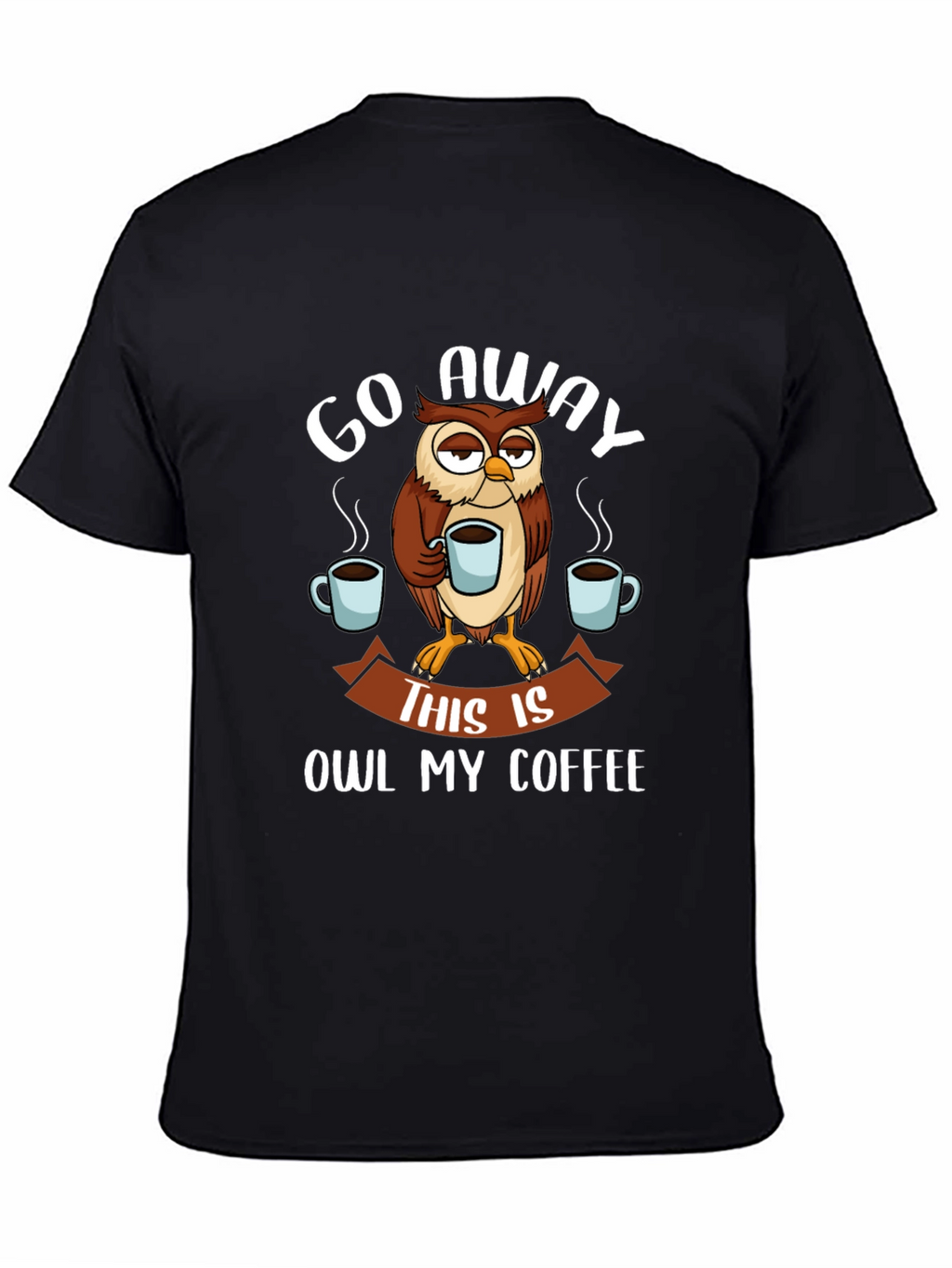 Go Away Owl Coffee T-Shirt