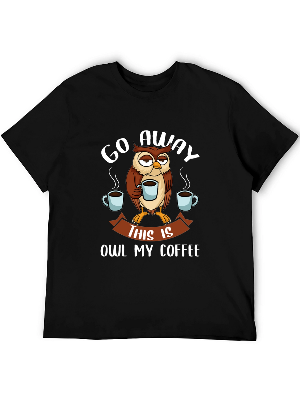 Go Away Owl Coffee T-Shirt