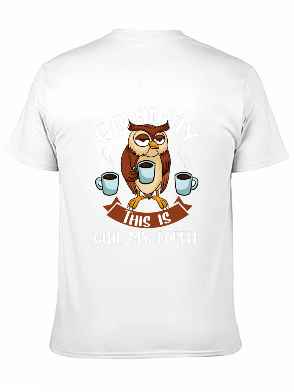 Go Away Owl Coffee T-Shirt