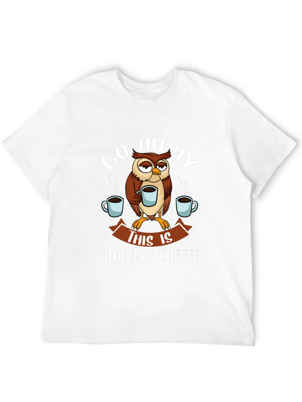 Go Away Owl Coffee T-Shirt