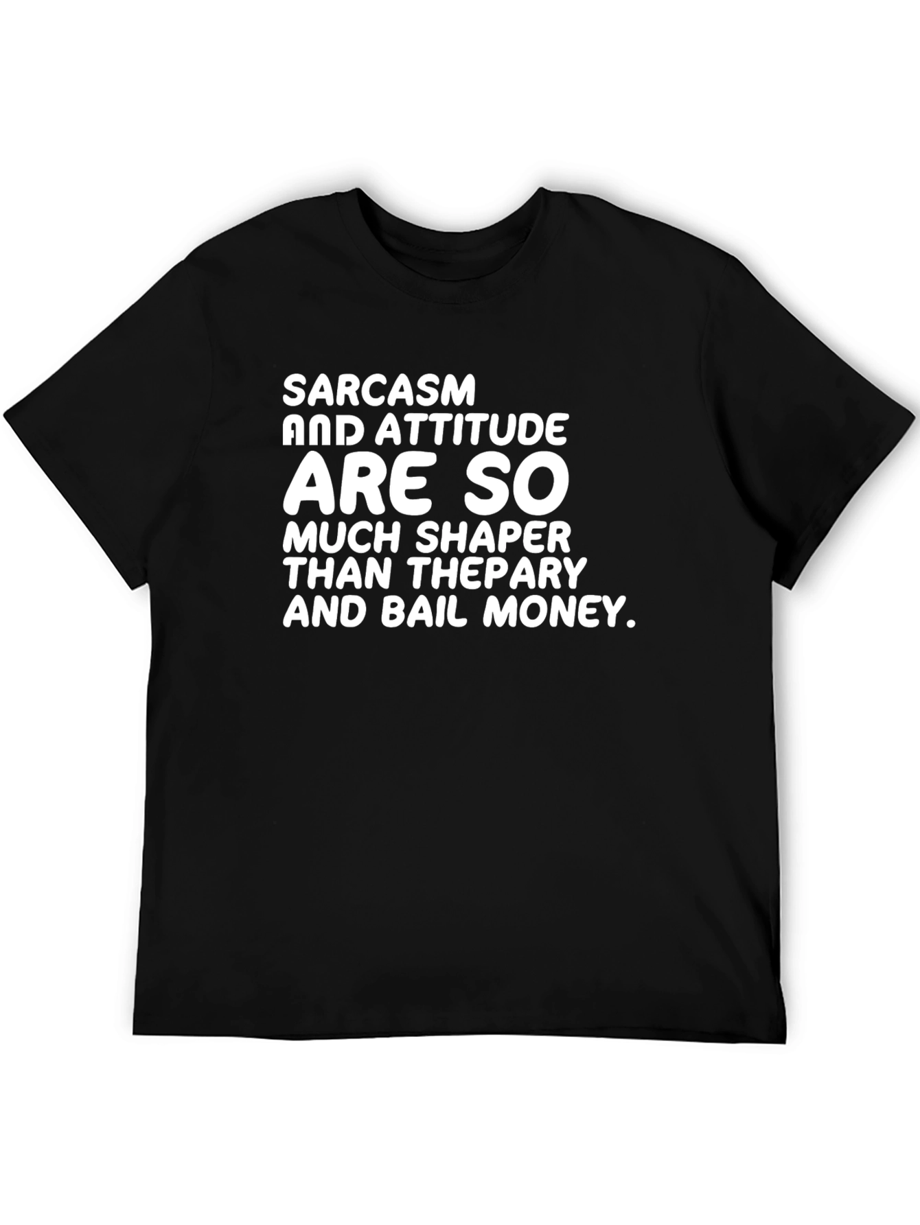 Sarcasm Attitude T-Shirt - Therapy and Bail Money Humor