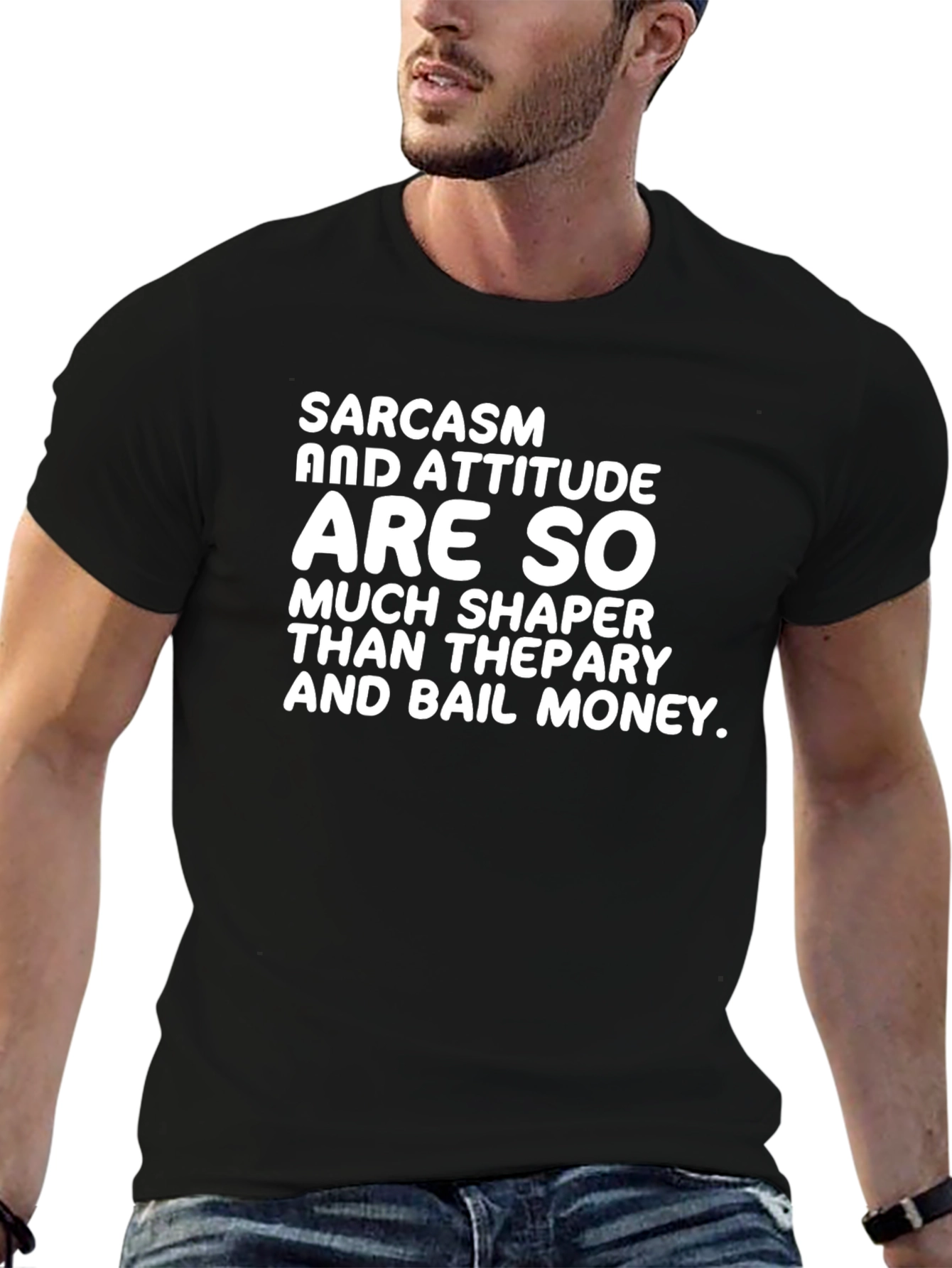 Sarcasm Attitude T-Shirt - Therapy and Bail Money Humor