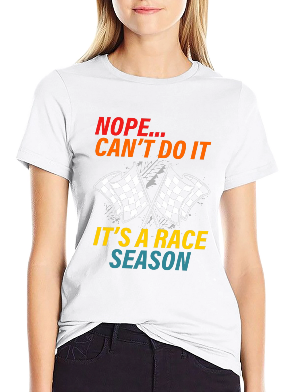 Race Season T-Shirt: Nope Cant Do It