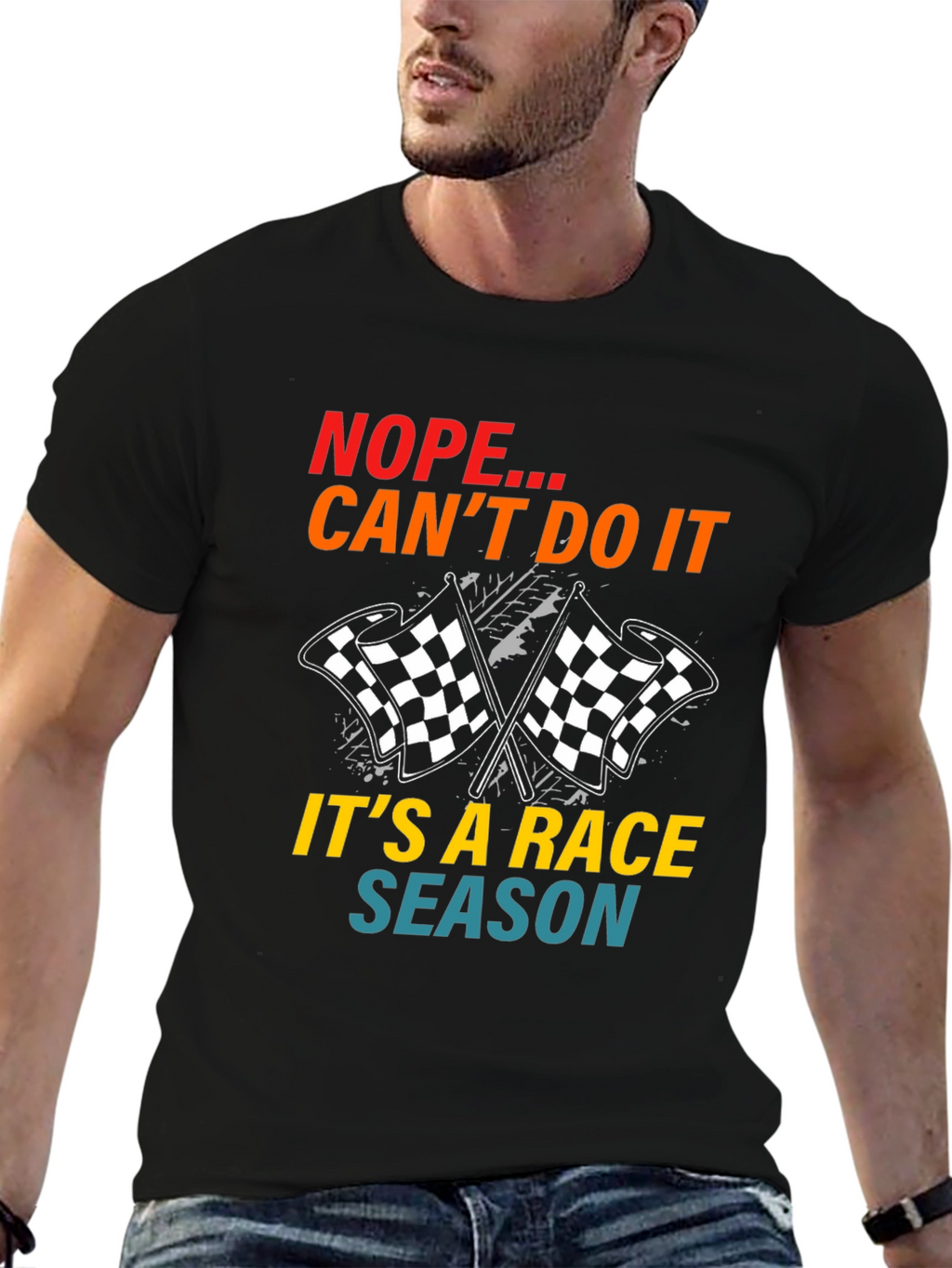 Race Season T-Shirt: Nope Cant Do It