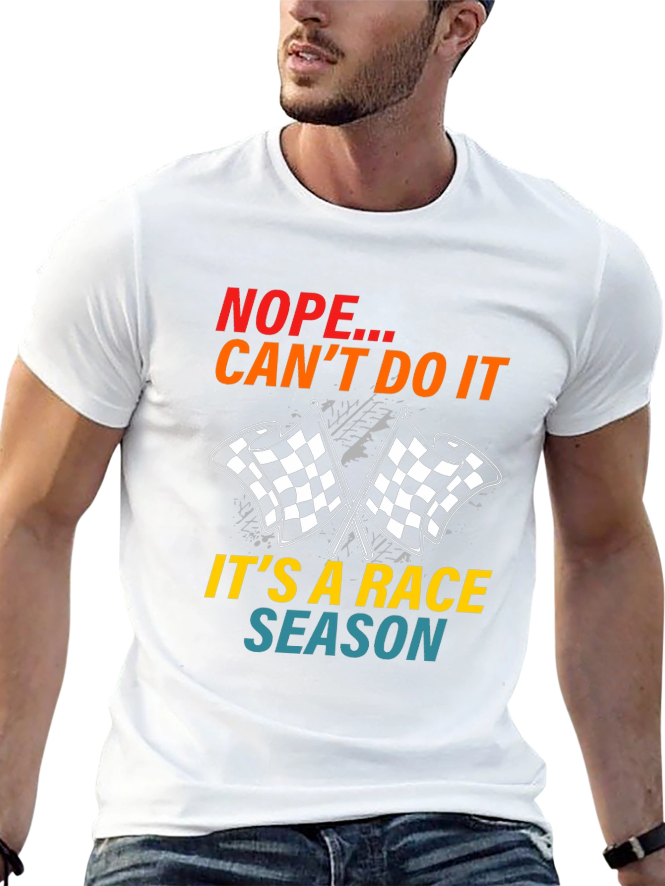 Race Season T-Shirt: Nope Cant Do It