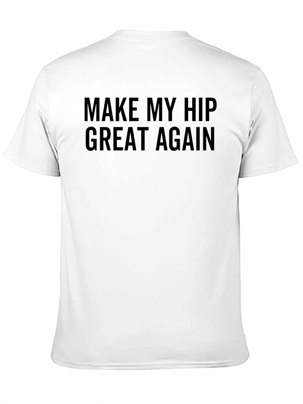 Make My Hip Great Again T-Shirt