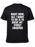 Drive My Street Sweeper Funny Graphic Tee