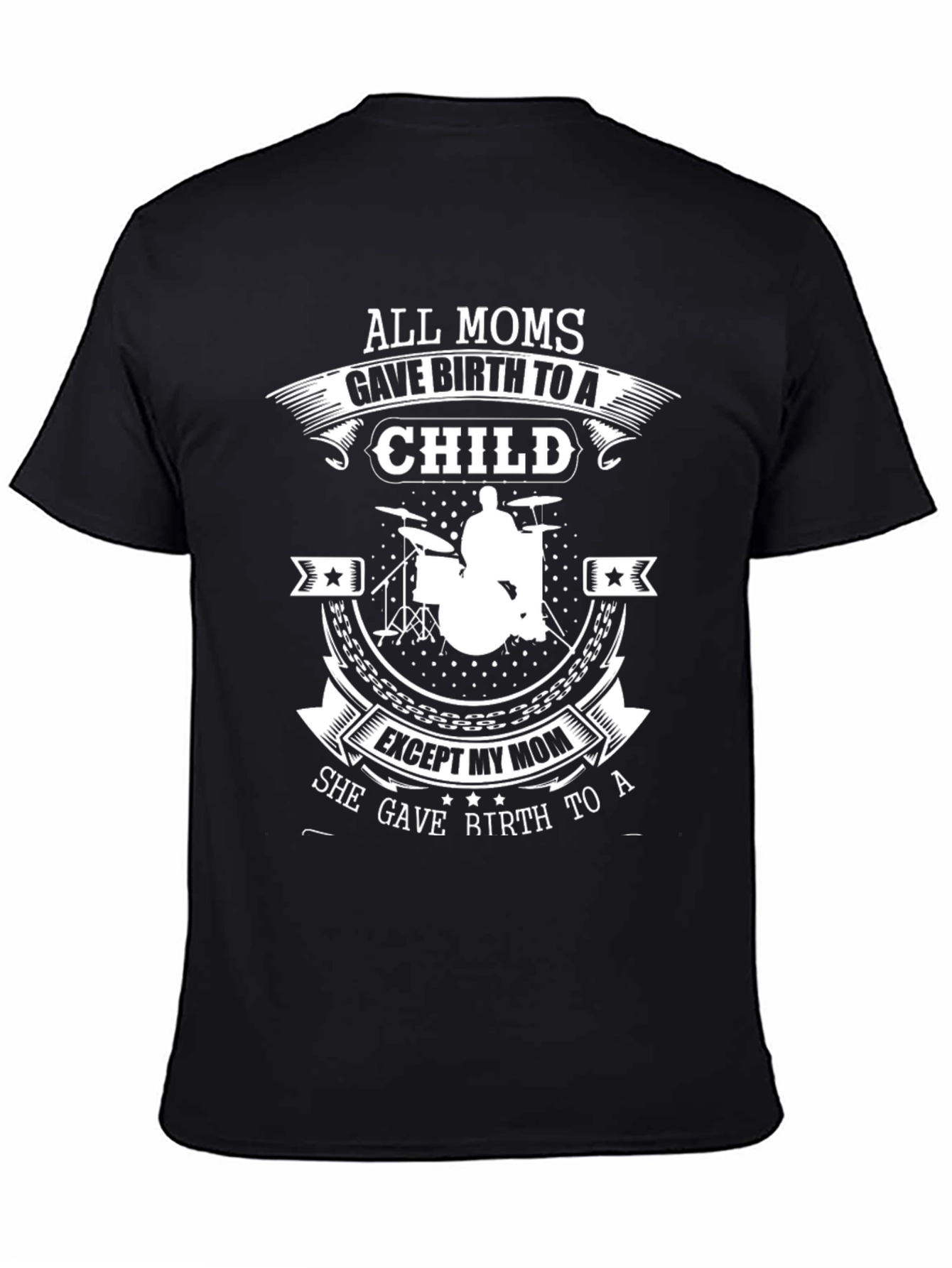 Drummer Mom T-Shirt - All Moms Gave Birth to a Child