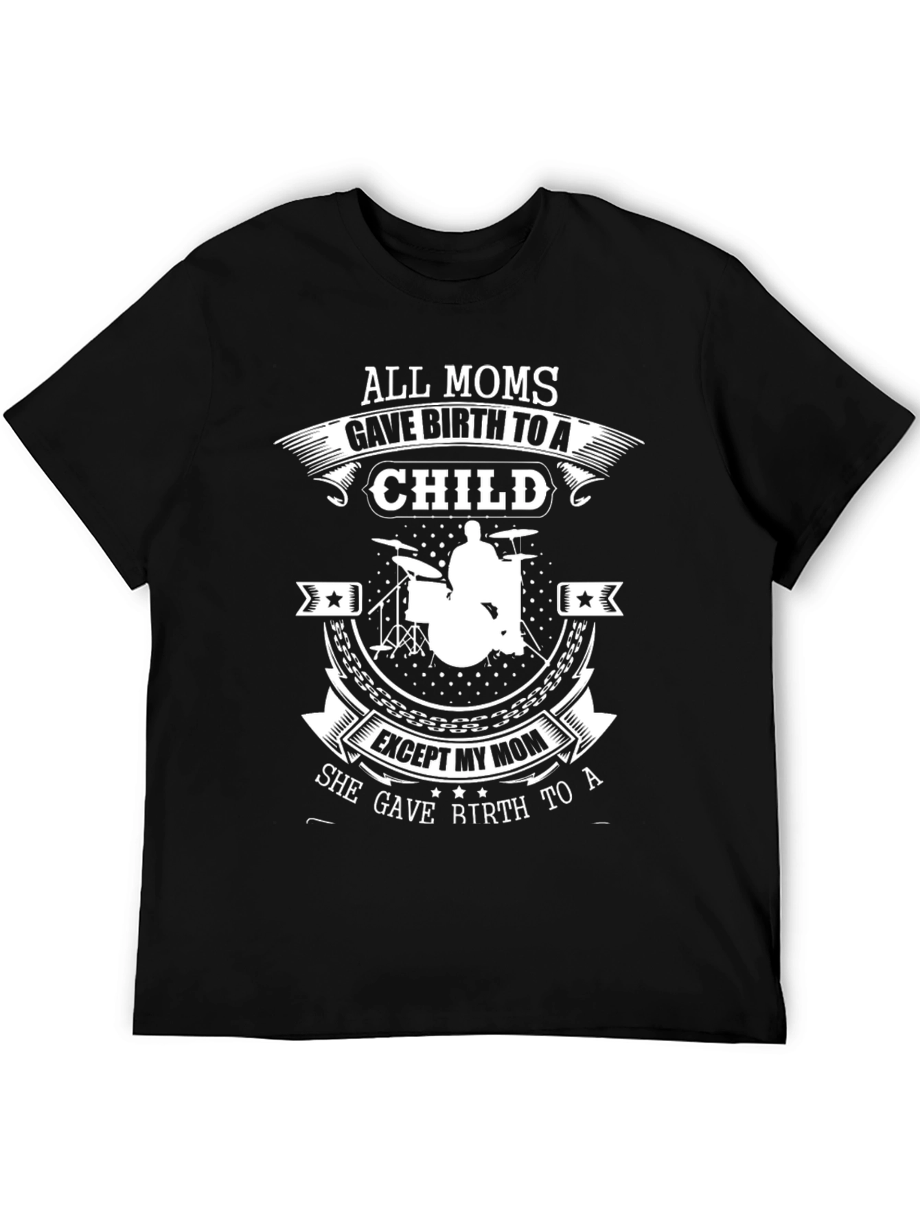 Drummer Mom T-Shirt - All Moms Gave Birth to a Child