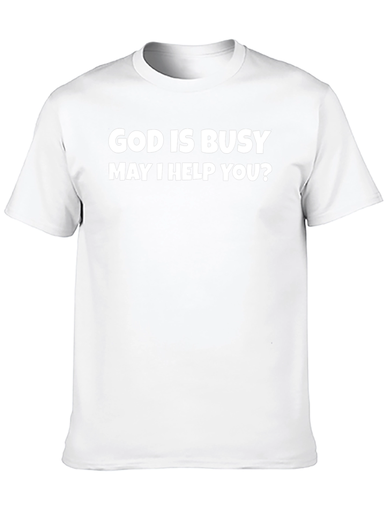 God is Busy T-Shirt - Funny Novelty Graphic Tee