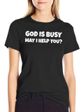 God is Busy T-Shirt - Funny Novelty Graphic Tee