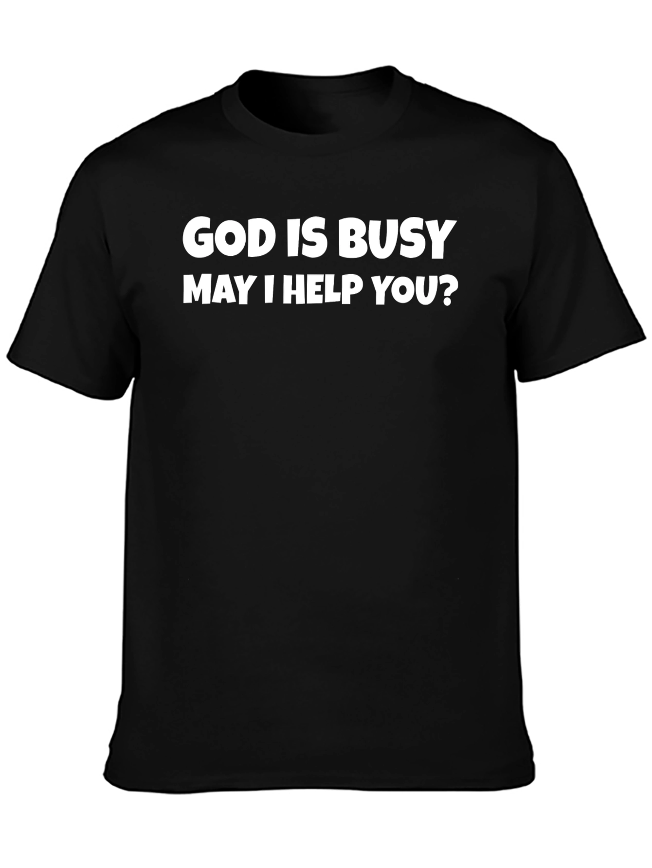 God is Busy T-Shirt - Funny Novelty Graphic Tee
