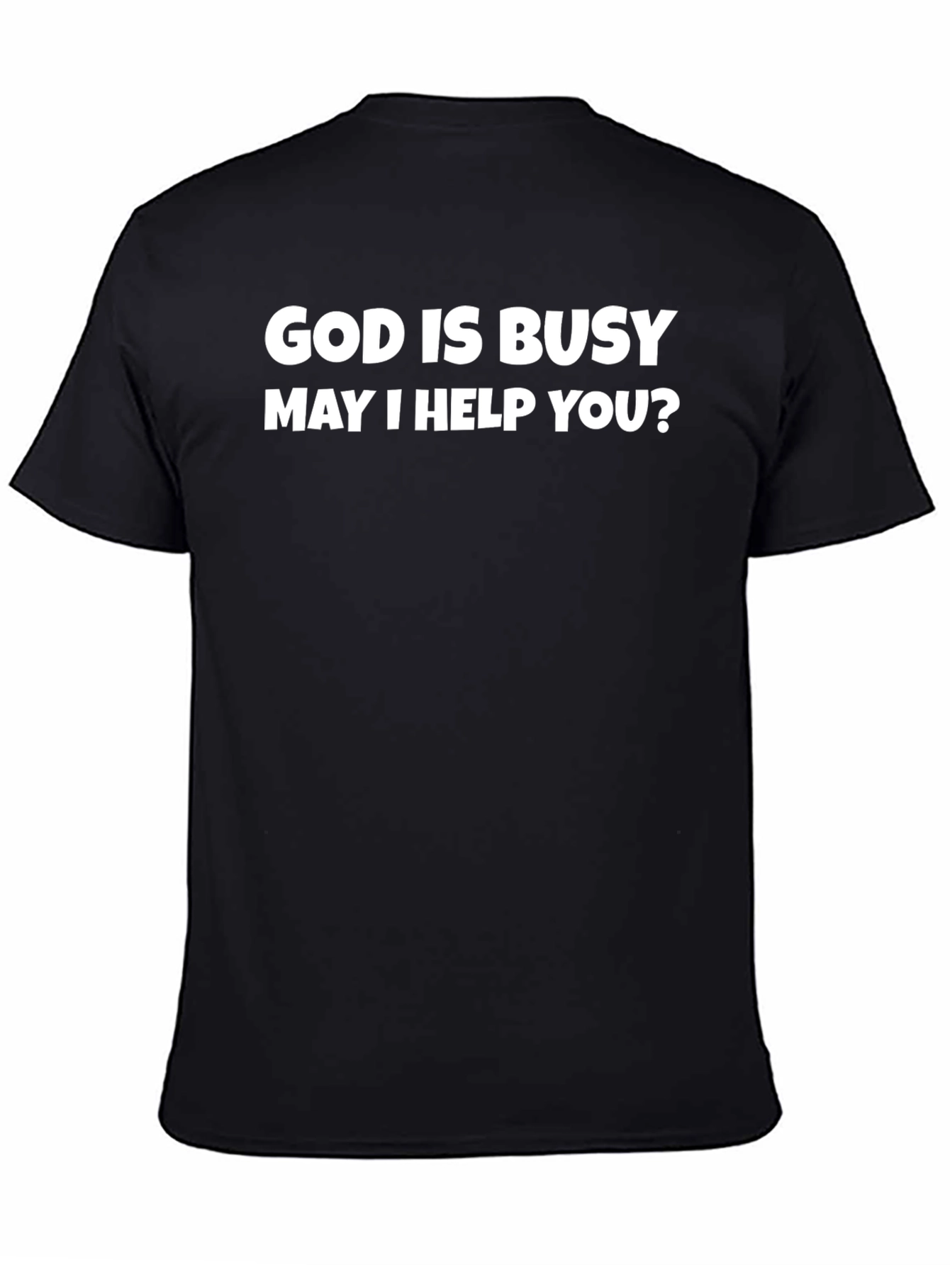 God is Busy T-Shirt - Funny Novelty Graphic Tee