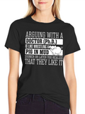 Arguing with a Doctor PhD Pig Mud T-Shirt
