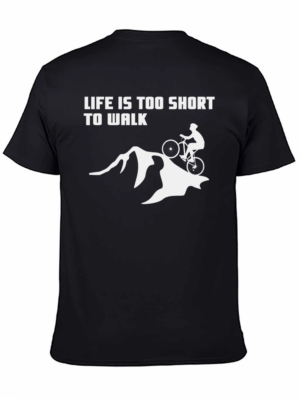 Life is Too Short to Walk Biking T-Shirt