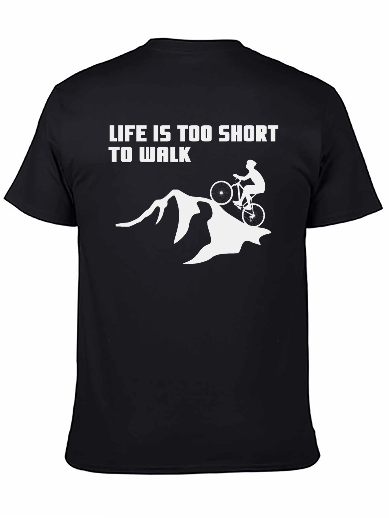 Life is Too Short to Walk Biking T-Shirt